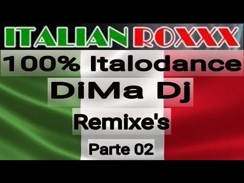 100% Italodance - Especial DiMa Dj Remixe's (Parte 02)