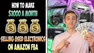 How To Make $3000 A Month Selling Used Electronics On Amazon FBA!