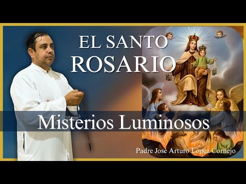 Rosario con el Padre Arturo - Misterios Luminosos