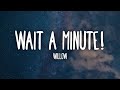 Willow Smith - Wait a Minute! (Lyrics)