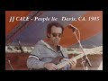 JJ CALE - People lie Live at Palms PlayHouse, Davis, CA. 1985