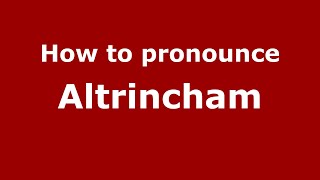 How to pronounce Altrincham