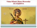 Viața Sfintei Mare Mucenițe ECATERINA