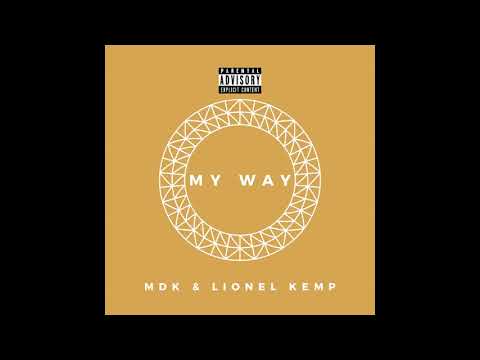 MDK & Lionel Kemp - My Way (Prod. By Lionel Kemp)