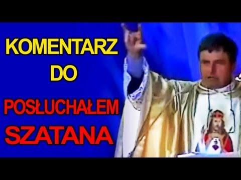 Komentarz ks. natanka do "posłuchałem szatana"