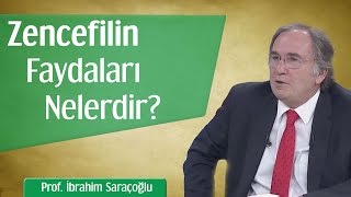 Zencefilin Faydaları Nelerdir?  Prof İbrahim Sar