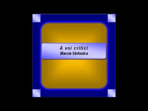 "A voi critici"- Marcia Sinfonica - A. Cozza