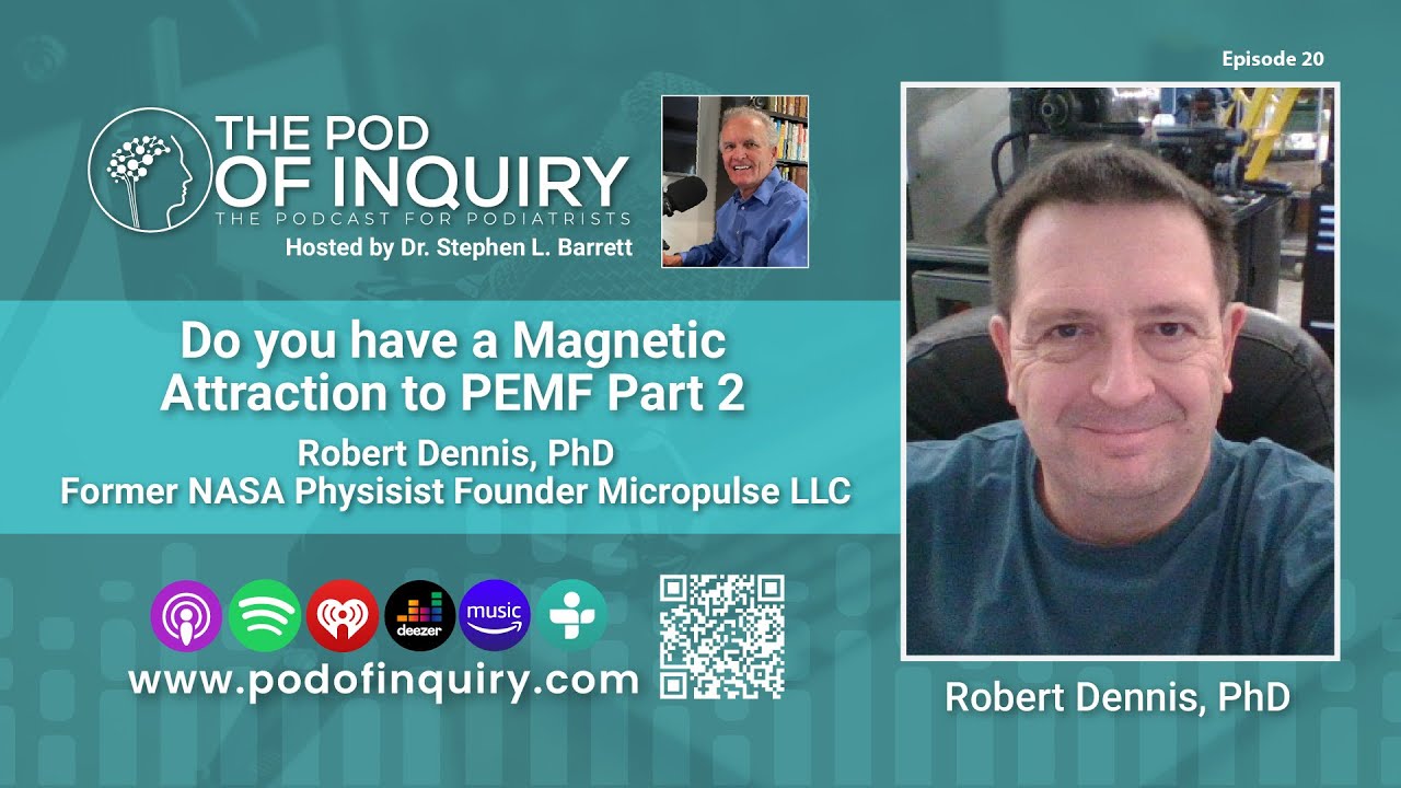 Do You Have A Magnetic Attraction To PEMF w/ Dr. Robert Dennis (P2) | The Pod of Inquiry S1E20
