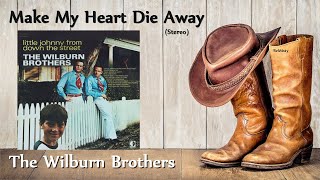The Wilburn Brothers - Make My Heart Die Away (Stereo)