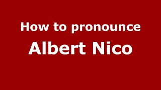 How to pronounce Albert Nico