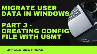 Chapter 3 - Create Config.XML File With USMT