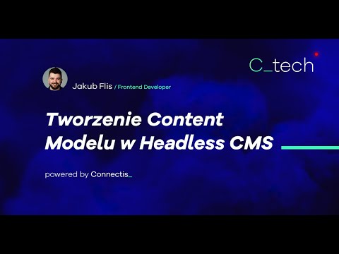C_tech - Tworzenie Content Modelu w Headless CMS / Jakub Flis
