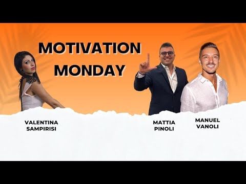 MOTIVATION MONDAY con Mattia Pinoli, Valentina Sampirisi, e Manuel Vanoli