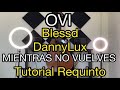 MIENTRAS NO VUELVES | Ovi x Blessd x DannyLux | TUTORIAL REQUINTO | Acordes | Alfonso Serrano