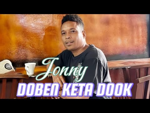 JONNY || DOBEN KETA DOOK || Original Song By : Tonny Gace