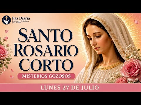 Santo Rosario Corto de Hoy Lunes 27 de Julio 2026 | Misterios Gozosos 🙏 