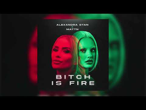 Alexandra Stan, MATTN - Bitch Is Fire