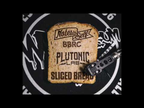 Plutonic Lab - Sliced Bread ft. Notes To Self BBRC