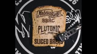 Plutonic Lab - Sliced Bread ft. Notes To Self BBRC