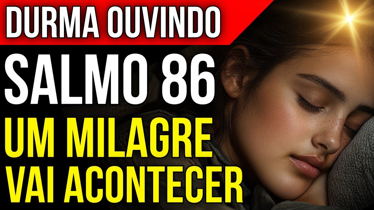 DESCUBRA O PODER MILAGROSO DO SALMO 86 | Ouça Dormindo e Veja o que Acontece