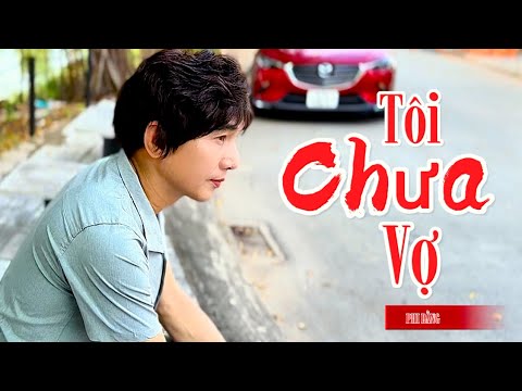 Tôi chưa vợ - Phi Bằng