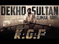 Dekho Sultan Climax Song Hindi KGF Chapter 2 Rocky Bhai