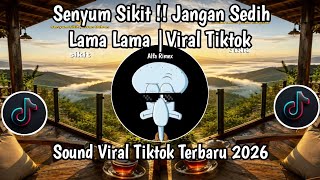 Download lagu SENYUM SIKIT - JANGAN SEDIH LAMA LAMA VIRAL TIKTOK TERBARU 2026 mp3