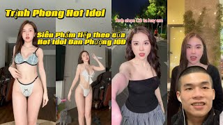 Trịnh Phong Hot Idol, Trịnh Phong xem Gái xinh Tik Tok, Đan Phượng mặc bộ này nhảy đẹp quá Tập 5