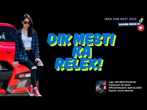 🎉 IBAN EDM POPULAR 2025 | Dik Mesti Ka Relex 💥🎧🔊 - DJ XAVIER 🔥🔥🔥