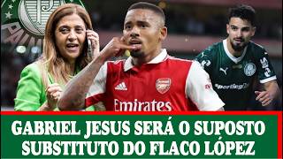 ARSENAL LIBERA GABRIEL JESUS | TORCIDA SE ANIMA PARA VOLTA DO GJ | ÚLTIMAS NOTÍCIAS DO PALMEIRAS