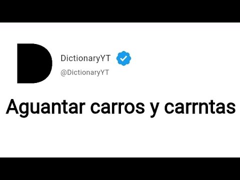 Aguantar carros y carrntas Meaning in English
