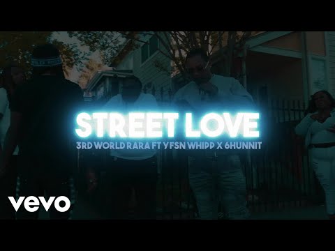 3rd World Rara - Street Love ft. YFSN Whipp, 6Hunnit