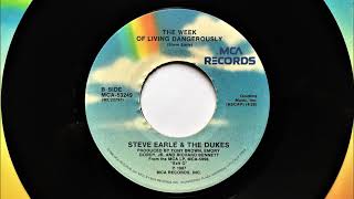 The Week Of Living Dangerously , Steve Earle &amp; The Dukes , 1987