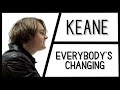 Keane - Everybody's Changing (2003 / 1 HOUR * ENG / ESP LYRICS / VIDEO * LOOP)