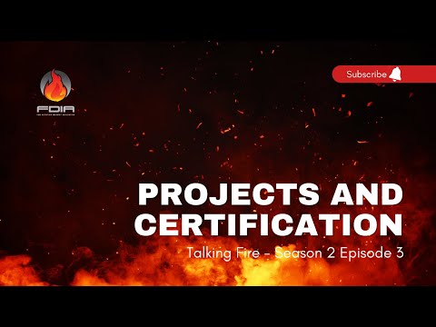 FDIA - Talking Fire - Season 2 Ep 3 - Projects and Certification