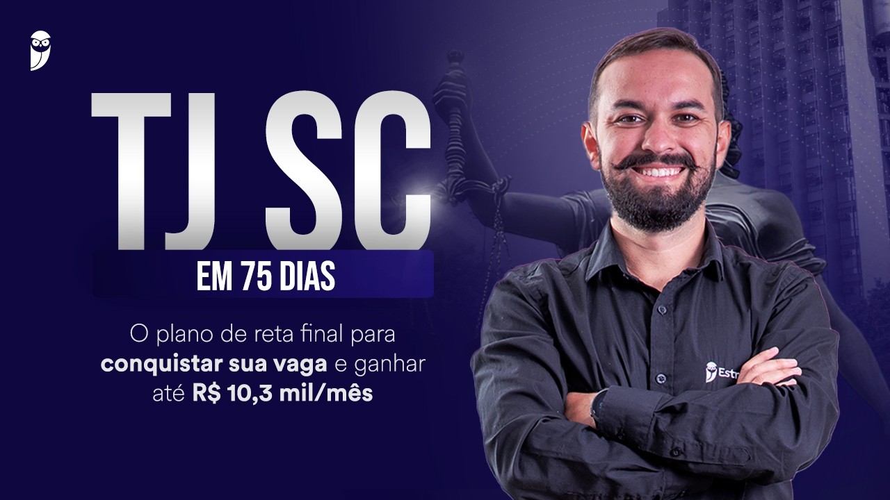 TJ SC em 75 dias - O plano de reta final para conquistar sua vaga e ganhar até R$ 10,3 mil/mês