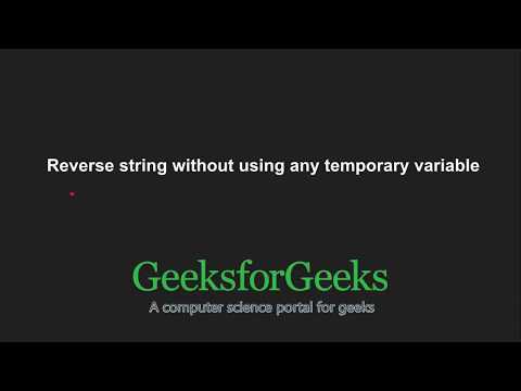 Reverse string without using any temporary variable | GeeksforGeeks
