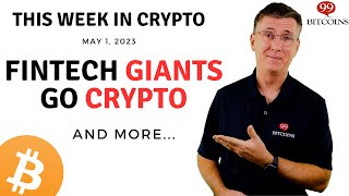 🔴 Fintech Giants go Crypto | This Week in Crypto – May 1, 2023