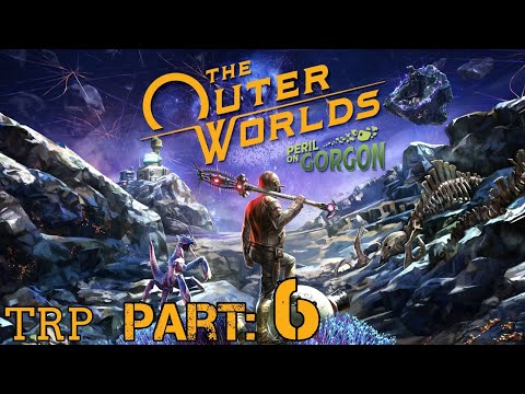 The Outer Worlds: Peril On Gorgon | PART 6 | The Ones Who Walk Away From Gorgon | 60 FPS PC Xbox