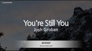 Josh Groban-You&#39;re Still You (Karaoke Version)