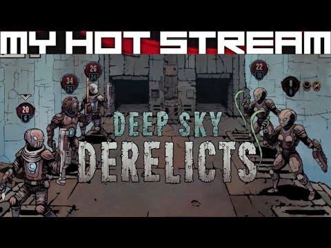Hot Streaming Deep Sky Derelicts - First Impressions & Early Game Experience