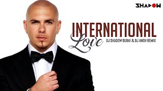 Pitbull | International Love | DJ Shadow Dubai & Dj Ansh Remix