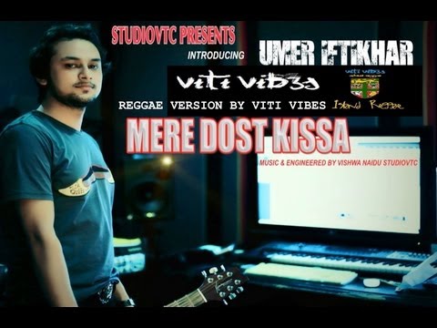 MERE DOST KISSA .. REGGAE VERSION BY VITI VIBES .. SINGER UMER IFTIKHAR