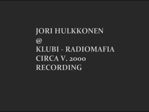 Jori Hulkkonen - Radiomafia, Klubi n. circa v. 2000 osa / part 2