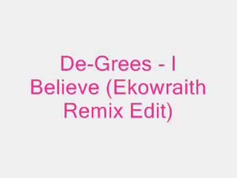De-Grees - I Believe (Ekowraith Remix Edit)