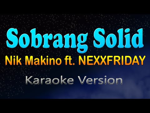 SOBRANG SOLID - Nik Makino feat. NEXXFRIDAY (Karaoke Version)