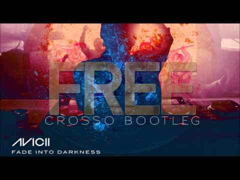 Avicii vs. Mikael Wermeets & Audible feat. Max C - Fade Into Free Darkness (Crosso Bootleg)