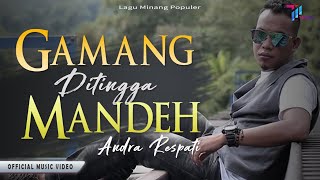 Download lagu Andra Respati - Gamang DiTingga Mandeh | POP Minang Terbaik mp3