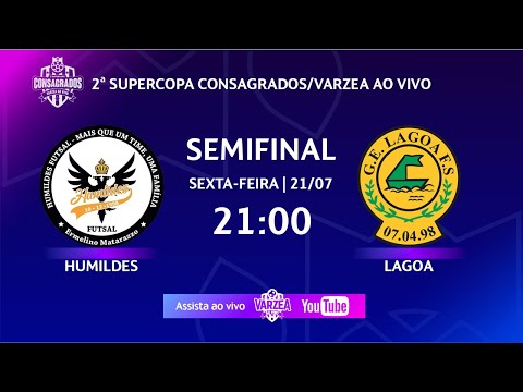 Humildes FS x Lagoa FS • Semifinal • 2ª Supercopa Consagrados/Varzea ao Vivo