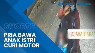 Video Detik-detik Seorang Pria Nekat Curi Motor Sambil Bawa Anak-Istri di Grogol Petamburan